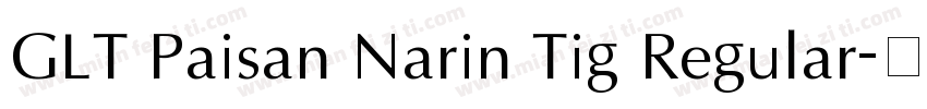 GLT Paisan Narin Tig Regular字体转换